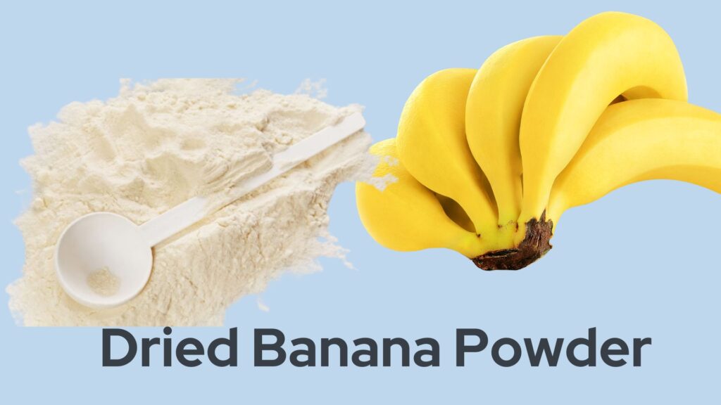 What is The Dried Banana Powder?